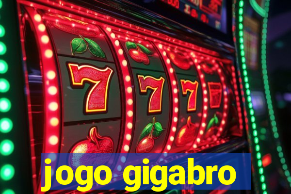 jogo gigabro